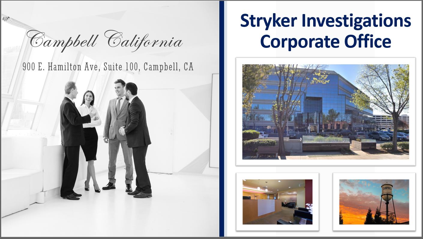 Stryker Investigation Services Corporate Office in Campbell, California (800) 733-1950